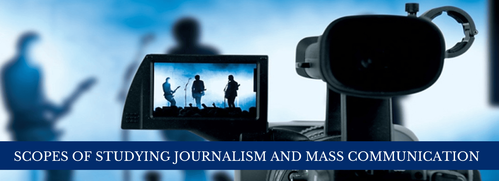 Scopes of studying Journalism and Mass Communication